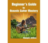 Beginner's Guide to Acoustic Guitar Mastery