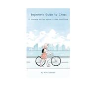 Beginner's Guide to Chess: 33 knowledge and tips beginner in chess should know