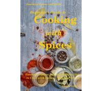 Beginner's Guide to Cooking with Spices (Essential Spices & Herbs)