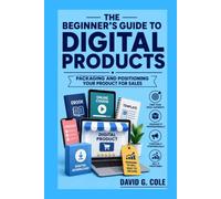 Beginner's Guide to Digital products: Packaging and Positioning Your Product for Sales