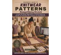 Beginner's Guide to Knitwear Patterns: Demystifying Stretch: A Step-by-Step Patternmaking Guide for Perfect Fit, Comfort & Confidence (Fashion Metaverse)