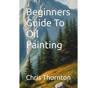 Beginners Guide To Oil Painting