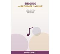 Beginner's Guide to Singing: Posture, Breath Support, Warm-Ups, Pitch, Ear Training, Vowels, Diction, Range, Registers, Simple Songs, and Healthy Vocal Habits