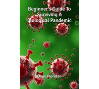 Beginner's Guide To Surviving A Biological Pandemic