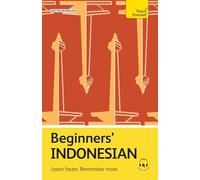 Beginners' Indonesian: Learn faster. Remember more. (Teach Yourself Beginners’ Language Learning Series)