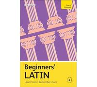 Beginners' Latin: Learn faster. Remember more. (Teach Yourself Beginners’ Language Learning Series)