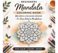 Beginners Mandala Coloring Book: 25 Simple & Relaxing Designs