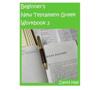 Beginner's New Testament Greek Workbook 3