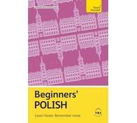 Beginners' Polish: Learn Faster. Remember More. (Teach Yourself Beginners’ Language Learning Series)