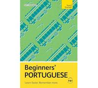 Beginners’ Portuguese: Learn faster. Remember more. (Teach Yourself Beginners’ Language Learning Series)