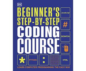 Beginner's Step-by-Step Coding Course: Learn Computer Programming the Easy Way (DK Complete Courses)
