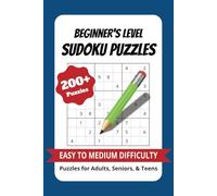 Beginners Sudoku Puzzle Book: 200+ Easy to Medium Sudoku Puzzles for Beginners: A Fun and Relaxing Puzzle Book to Build Your Skills