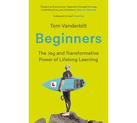 Beginners: the joy and transformative power of lifelong learning