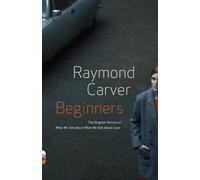 Beginners: The Original Version of What We Talk About When We Talk About Love (Vintage Contemporaries)