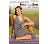 Beginners Yoga and Beyond: Elements of Yoga: Earth Foundation with Tara Lee