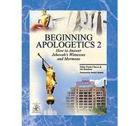 Beginning Apologetics 2: How to Answer Johovah's Witnesses and Mormons