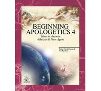 Beginning Apologetics 4: How to Answer Atheists and New Agers