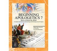 Beginning Apologetics 7: How to Read the Bible