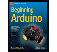 Beginning Arduino: Second Edition (Technology in Action)