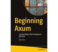 Beginning Axum: Learning Modern Web Development With Rust
