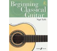Beginning Classical Guitar: The Complete Classical Guitar Method for Players of All Ages
