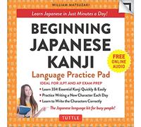 Beginning Japanese Kanji Language Practice Pad: Learn Japanese in Just Minutes a Day! (Ideal for JLPT N5 and AP Exam Review) (Tuttle Practice Pads)