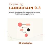 Beginning LangChain 0.3: A hands-on introduction to essential concepts for LLM-centric applications