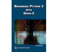 Beginning Python 3 with Grok 2 (MLI Generative AI Series)