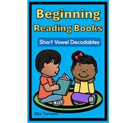 Beginning Reading Books: Short Vowel Decodables (Decodable Books)