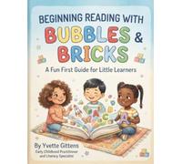 Beginning Reading with Bubbles and Bricks: A fun first guide for little learners