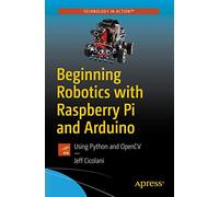 Beginning Robotics with Raspberry Pi and Arduino: Using Python and OpenCV