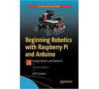 Beginning Robotics with Raspberry Pi and Arduino: Using Python and OpenCV 2nd edn