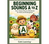 Beginning Sounds A to Z: Farm Theme Phonics Workbook for PreK and Kindergarten: Practice All 26 Letter Sounds with Cute Farm Animal Heroes (The Calm Learning Farm Curriculum)