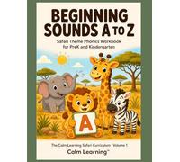Beginning Sounds A to Z: Safari Theme Phonics Workbook for PreK and Kindergarten: Practice All 26 Letter Sounds with Cute Safari Animal Heroes (The Calm Learning Safari Curriculum)