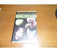 Beginning Theory: An Introduction to Literary and Cultural Theory (Beginnings)