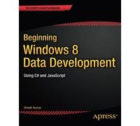 Beginning Windows 8 Data Development: Using C# and JavaScript (Expert's Voice in Windows) 1st edition by Kumar, Vinodh (2013) Paperback