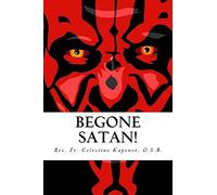 Begone Satan!: A Soul-Stirring Account of Diabolical Possession in Iowa