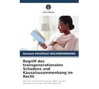 Begriff des transgenerationalen Schadens und Kausalzusammenhang im Recht: Zwischen der Anerkennung der Opfer und den Beweisanforderungen des Haftungsrechts