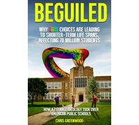 BEGUILED Why LGBT Choice are Leading To Shorter-Term Life Spans, Affecting 70 Million Students: How a Teenage Ideology Took Over American Public Schools