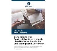 Behandlung von Pestizidabwässern durch physikalisch-chemische und biologische Verfahren: Elektrochemische Oxidation, aerobe, anaerobe und Ultraschallverfahren zur Behandlung starker Pestizidabwässer