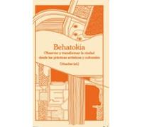 Behatokia. Observar Y Transformar La Ciudad Desde Las Práctica Artísti
