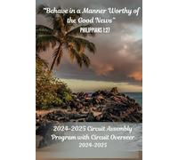 “Behave in a Manner Worthy of the Good News”: 2024-2025 Circuit Assembly Program with Circuit Overseer