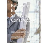 Behavior- Based Safety In Construction: Shaping Safer Construction Sites: Harnessing Behavior-Based Safety Principles