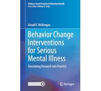 Behavior Change Interventions for Serious Mental Illness: Translating Research into Practice (Evidence-Based Practices in Behavioral Health)