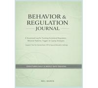 Behavior & Regulation Journal: A Structured Log for Tracking Emotional Regulation, Behavior Patterns, Triggers & Coping Strategies | Support Tool for ... Education Settings | 8.5 x 11| 140 Pages