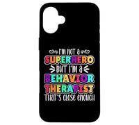 Behavior Therapist I'm Not Superhero but I'm a Behavior Tech Carcasa para iPhone 16 Plus