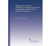 Behavioral accident simulator computer program user guide and technical reference manual