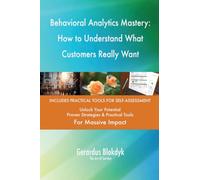 Behavioral Analytics Mastery: How to Understand What Customers Really Want