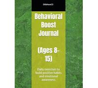 Behavioral Boost Journal: *Daily exercises to build positive habits and emotional awareness*