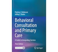 Behavioral Consultation and Primary Care: A Guide to Integrating Services